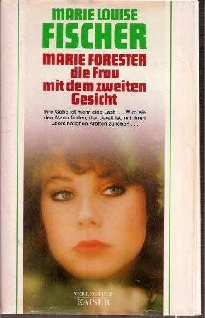 Marie Forester, die Frau mit dem zweiten Gesicht