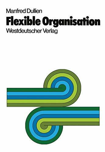 Flexible Organisation: Praxis, Theorie und Konsequenzen des Projekt- und Matrix-Management (Veroffentlichungen der Schmalenbach-Gesellschaft) (German ... der Schmalenbach-Gesellschaft, 39, Band 39)