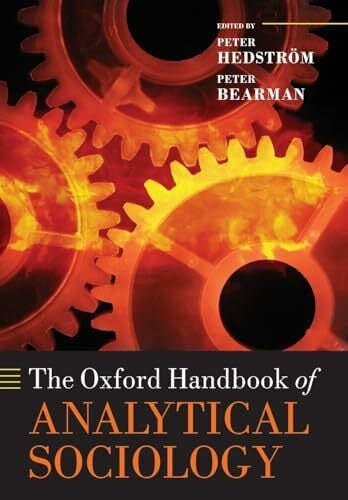 The Oxford Handbook of Analytical Sociology (Oxford Handbooks) The Oxford Handbook of Analytical Sociology (Oxford Handbooks)