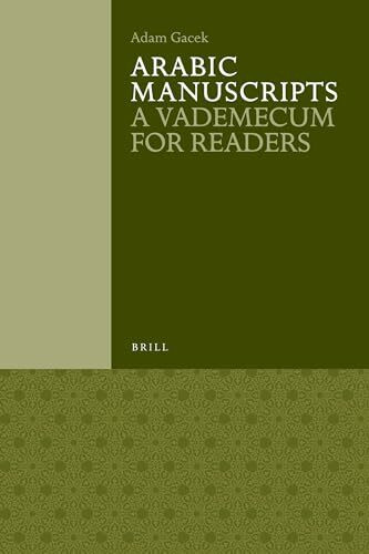 Arabic Manuscripts: A Vademecum for Readers (Handbook of Oriental Studies: Section 1; The Near and Middle East)