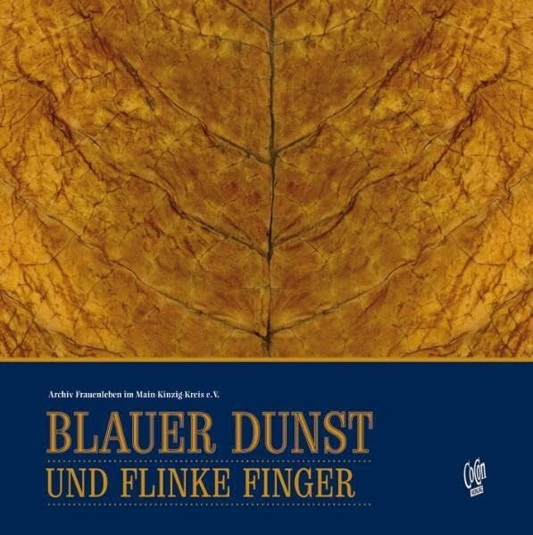 Blauer Dunst und flinke Finger: Der Tabak und die Zigarrenmenscher an Main und Kinzig