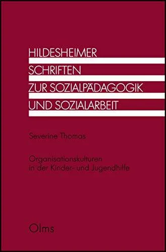 Organisationskulturen in der Kinder- und Jugendhilfe: Interpretations- und Handlungsmuster bei Trägern ambulanter Hilfen zur Erziehung im Vergleich ... zur Sozialpädagogik und Sozialarbeit)
