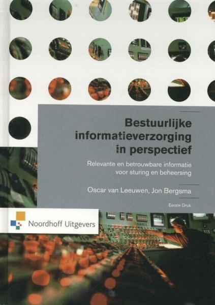 Bestuurlijke informatieverzorging in perspectief: relevante en betrouwbare informatie voor sturing en beheersing