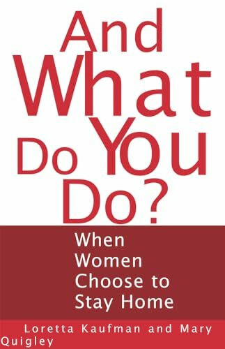 And What Do You Do?: When Women Choose to Stay Home