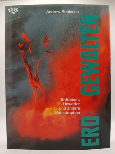 Erdgewalten. Erdbeben, Unwetter und andere Katastrophen