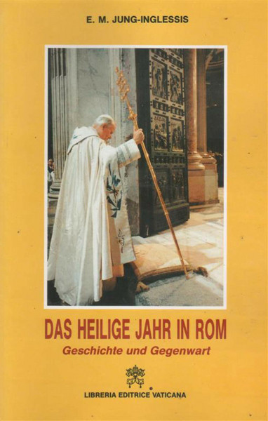 Das Heilige Jahr in Rom. Geschichte und Gegenwart (Storia e attualità)