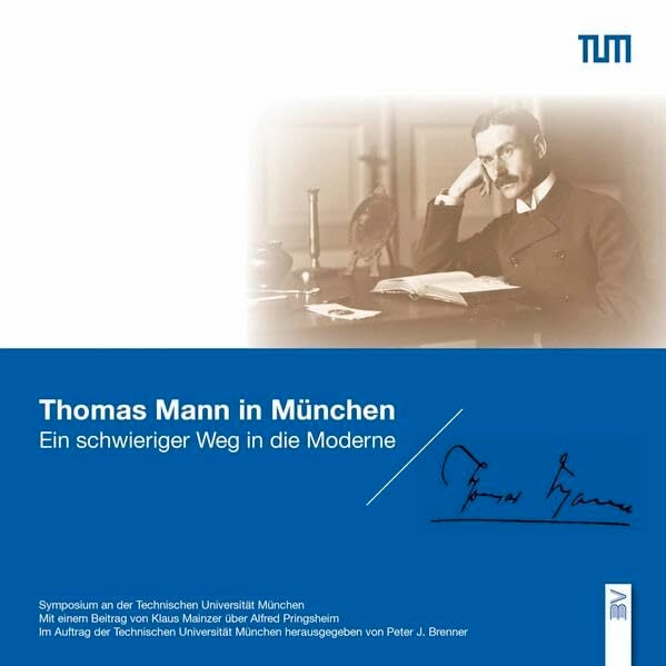 Thomas Mann in München: Ein schwieriger Weg in die Moderne Thomas Mann in München: Ein schwieriger Weg in die Moderne