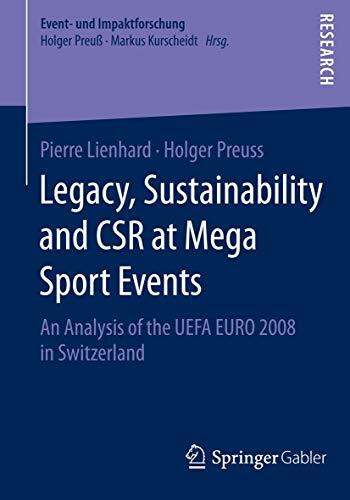 Legacy, Sustainability and CSR at Mega Sport Events: An Analysis of the UEFA EURO 2008 in Switzerland (Event- und Impaktforschung)