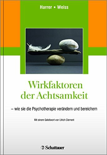 Wirkfaktoren der Achtsamkeit: Wie sie die Psychotherapie verändern und bereichern