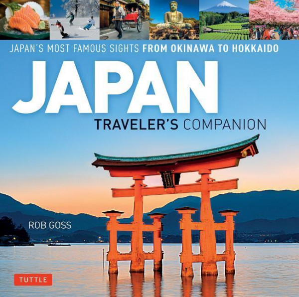 Japan Traveler's Companion: Japan's Most Famous Sights from Okinawa to Hokkaido