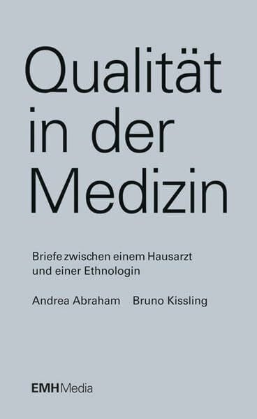 Qualität in der Medizin: Briefe zwischen einem Hausarzt und einer Ethnologin