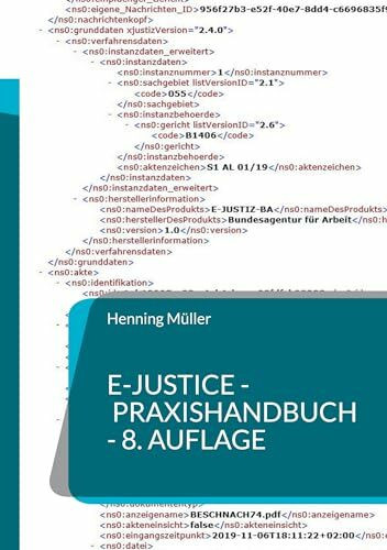 eJustice - Praxishandbuch: Ein Rechts-Kompendium zum elektronischen Rechtsverkehr und zur eAkte für Rechtsanwälte, Behörden und Gerichte - 5. Aufl.