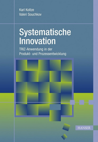 Systematische Innovation: TRIZ-Anwendung in der Produkt- und Prozessentwicklung