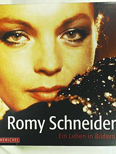 Romy Schneider. Ein Leben in Bildern