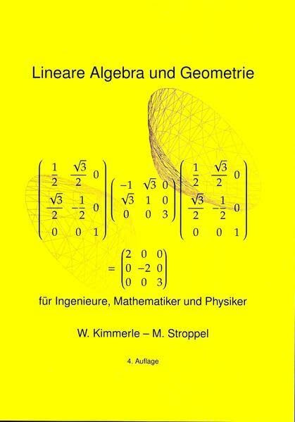 Lineare Algebra und Geometrie: für Ingenieure, Mathematiker und Physiker