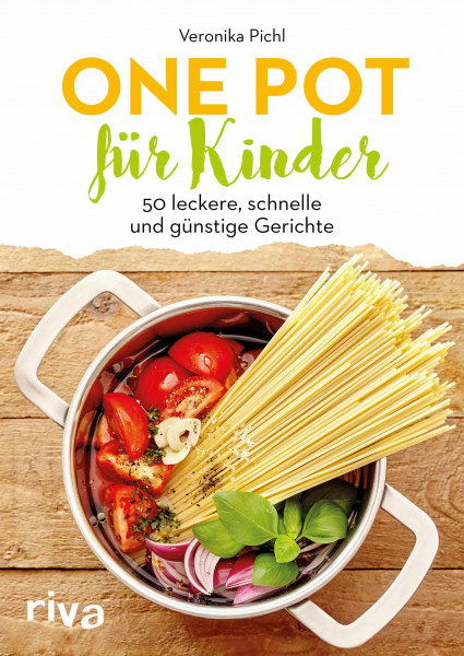 One Pot für Kinder: 50 leckere, schnelle und günstige Gerichte
