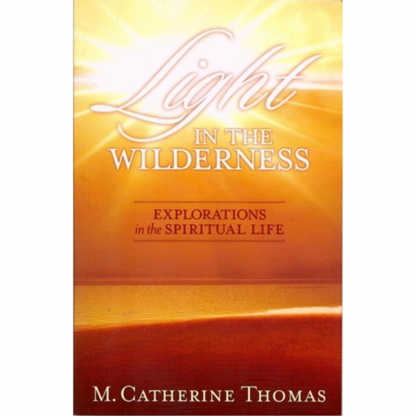 Light in the Wilderness - Explorations in the Spiritual Life