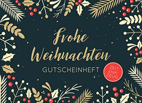 Frohe Weihnachten - Gutscheinheft. Zeit statt Zeug.: Kleines Gutscheinbuch zu Weihnachten mit 12 vollfarbigen Blanko-Gutscheinen zum selber Ausfüllen. ... mit weihnachtlichen Pflanzen in gold und rot