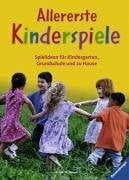 Allererste Kinderspiele: Spielideen für Kindergarten, Grundschule und zu Hause