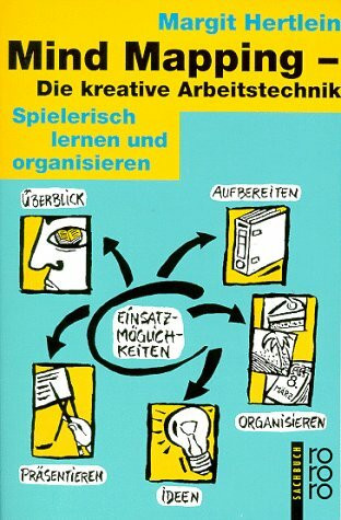Mind Mapping - Die kreative Arbeitstechnik: Spielerisch lernen und organisieren (rororo sachbuch)
