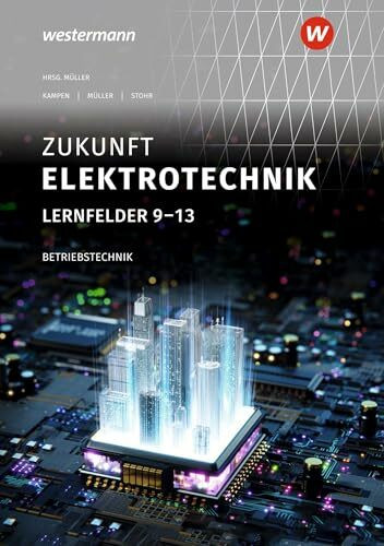 Zukunft Elektrotechnik: Betriebstechnik Lernfelder 9-13 Schulbuch