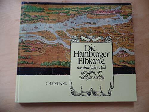 Die Hamburger Elbkarte aus dem Jahre 1568. Gezeichnet von Melchior Lorichs. Mit einer Einleitung über den Zweck der Karte und die Tätigkeit von Melchior Lorichs in Hamburg.