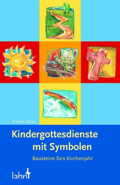 Kindergottesdienste mit Symbolen: Bausteine fürs Kirchenjahr