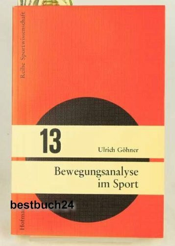 Bewegungsanalyse im Sport.: Ein Bezugssystem zur Analyse sportlicher Bewegungen unter pädagogischen Aspekten. (Reihe Sportwissenschaft)