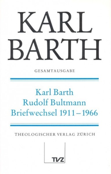 Gesamtausgabe Bd 1 - Karl Barth / Rudolf Bultmann Briefwechsel