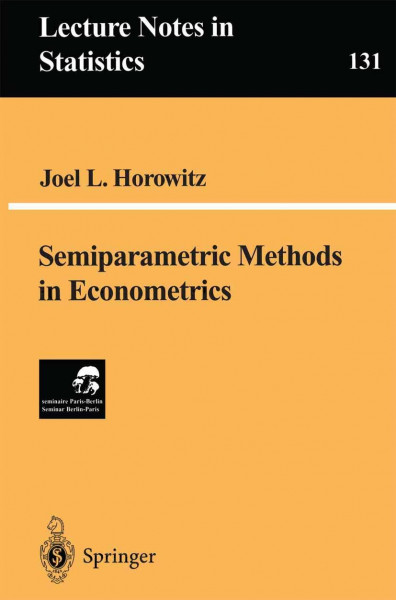 Semiparametric Methods in Econometrics (Lecture Notes in Statistics, 131, Band 131)