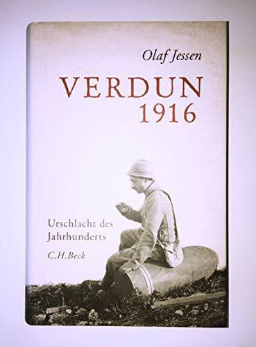 Verdun 1916: Urschlacht des Jahrhunderts