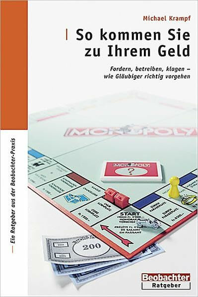 So kommen Sie zu Ihrem Geld: Fordern, betreiben, klagen - wie Gläubiger richtig vorgehen