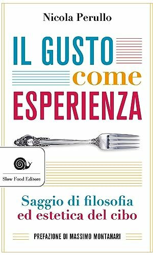 Il gusto come esperienza: Saggio di filosofia ed estetica del cibo (Assaggi)