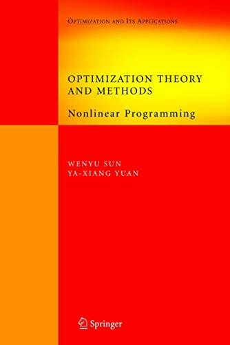 Optimization Theory and Methods: Nonlinear Programming (Springer Optimization and Its Applications, 1, Band 1)