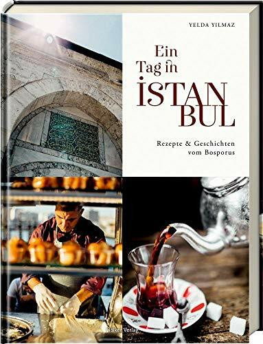 Ein Tag in Istanbul: Rezepte & Geschichten vom Bosporus