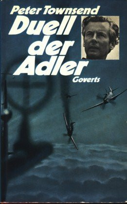 Duell der Adler. Die R.A.F. gegen die Luftwaffe.