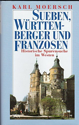 Sueben, Württemberger und Franzosen. Historische Spurensuche im Westen