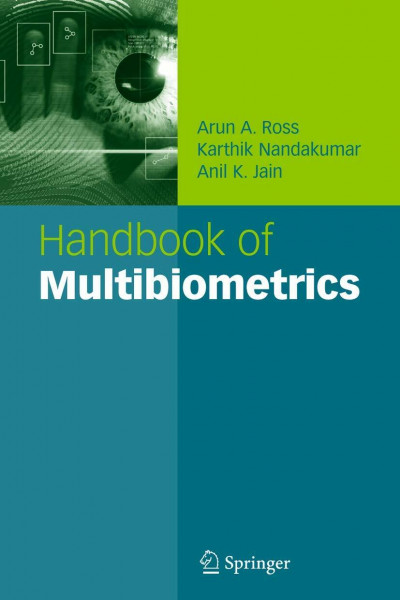 Handbook of Multibiometrics: Human Recognition Systems (International Series on Biometrics, 6, Band 6)