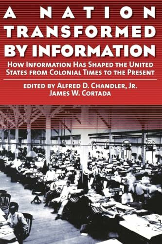 A Nation Transformed by Information: How Information Has Shaped the United States from Colonial Times to the Present