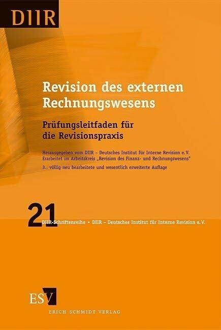 Revision des externen Rechnungswesens: Prüfungsleitfaden für die Revisionspraxis (DIIR-Schriftenreihe) Revision des externen Rechnungswesens: Prüfungsleitfaden für die Revisionspraxis (DIIR-Schriftenreihe)