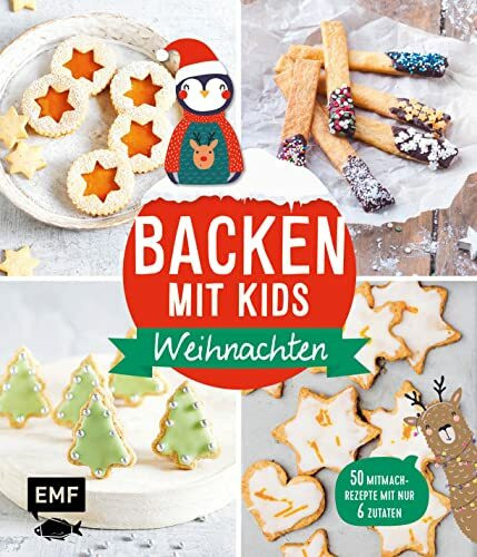 Backen mit Kids (Kindern) – Weihnachten: 50 kinderleichte Mitmach-Rezepte für Plätzchen (Kekse), Baumkuchen, Bratäpfel und mehr