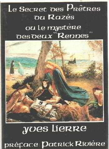 Le secret des prêtres du Razès ou les Mystères des deux Rennes