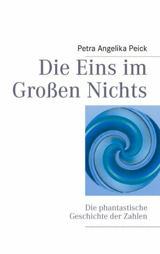 Die Eins im Großen Nichts: Die phantastische Geschichte der Zahlen