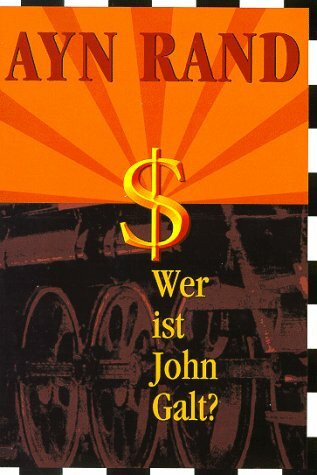 Wer ist John Galt?. Atlas Shrugged: Atlas Shrugged: Wer ist John Galt?