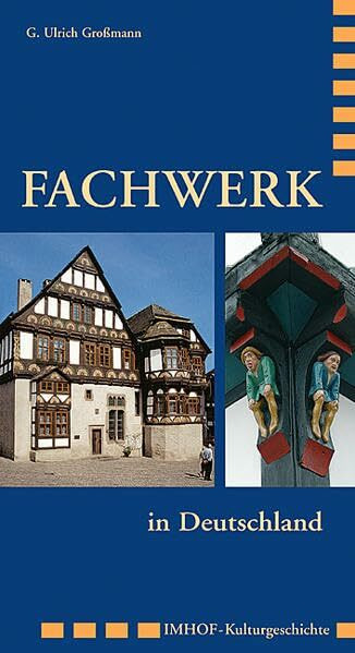 Fachwerk in Deutschland: Zierformen seit dem Mittelalter (Imhof Kulturgeschichte)