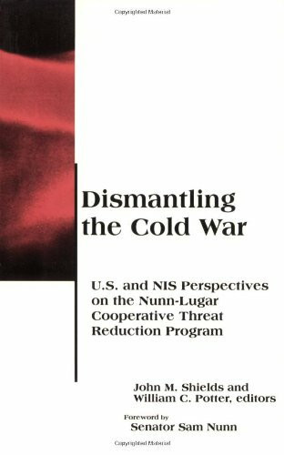 Dismantling the Cold War: U.S. and NIS Perspectives on the Nunn-Lugar Cooperative Threat Reduction Program (Csia Studies in International Security)