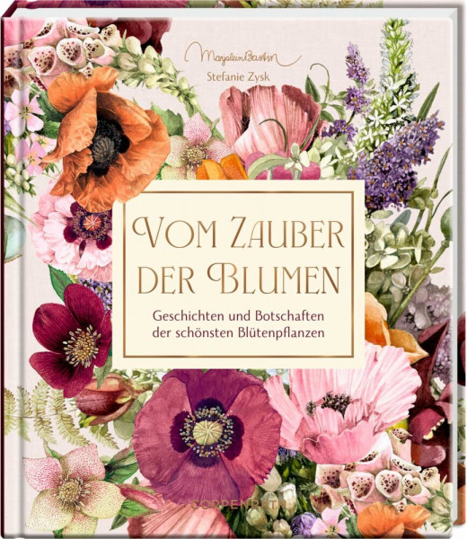 Vom Zauber der Blumen: Geschichten und Botschaften der schönsten Blütenpflanzen: Eine charmante Einführung in die Sprache der Blumen. Mit Goldfolie veredelt (Inspirationen)