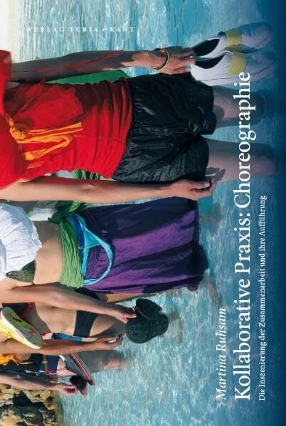 Kollaborative Praxis: Choreographie: Die Inszenierung der Zusammenarbeit und ihre Aufführung Kollaborative Praxis: Choreographie: Die Inszenierung der Zusammenarbeit und ihre Aufführung