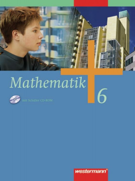 Mathematik - Allgemeine Ausgabe 2006 für die Sekundarstufe I: Schülerband 6 mit CD-ROM HE, RP, SL
