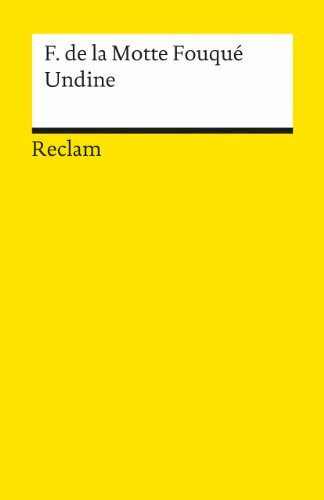 Undine: Eine Erzählung – Fouqué, Friedrich de la Motte – französische Literatur in deutscher Übersetzung – 491 (Reclams Universal-Bibliothek)